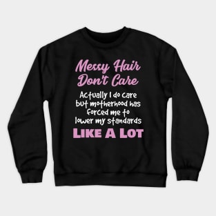 Bad Hair Day Gift Messy Hair Don't Care Actually I Do Crewneck Sweatshirt